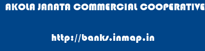 AKOLA JANATA COMMERCIAL COOPERATIVE BANK       banks information 